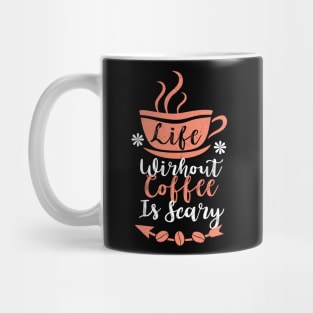 Life without coffee is scary Mug